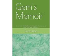 Gem's Memoir: From Teen Motherhood to Reunion: AJourney of Faith, Loss and Resilience.