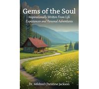 Gems of the Soul: inspirationally Written From Life Experiences And Personal Adventures