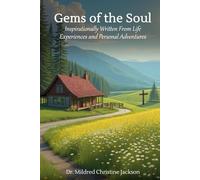 Gems of the Soul: inspirationally Written From Life Experiences And Personal Adventures