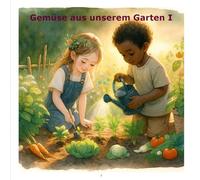 Gemüse aus unserem Garten I: Gemüse die über der Erde wachsen (*Lesen-Lachen-Lernen*)