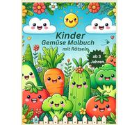 Gemüsemalbuch für Kinder : Lustige Rätsel und Ausmalspaß ab 3 Jahren - mit Suchbildern und entdecken der Gemüsesorten: Kreativer Mal und Rätselspaß ... Perfekt zum Ausmalen, Kritzeln und Entdecken