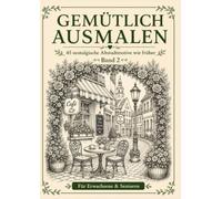 Gemütlich ausmalen - Altstadt & Cafés: 45 nostalgische Altstadtmotive wie früher - Entspannendes Ausmalbuch für Erwachsene und Senioren