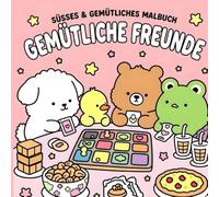 Gemütliche Freunde Süßes & gemütliches Malbuch: Malbuch für Kinder und Erwachsene - Süße, einfache und entspannende Kawaii-Tier-Motive für gemütliche Stunden und Stressabbau (Bold & Easy)