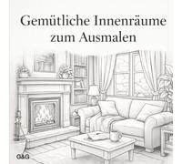 Gemütliche Innenräume zum Ausmalen: Entspannendes Malbuch für Erwachsene mit warmen Wohnräumen, ruhigen Details und stressfreiem Ausmalspaß