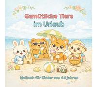 Gemütliche Tiere im Urlaub: Malbuch für Kinder von 4 bis 8 Jahren
