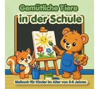 Gemütliche Tiere in der Schule: Malbuch für Kinder
