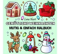 Gemütliche Weihnachten Mutig & Einfach Malbuch: Ausmalbuch für Senioren und Erwachsene im Großdruck, Malvorlagen für Anfänger, Mini Kuchen, Weihnachtsmann, Große Motive, Einfach Linien, Muster