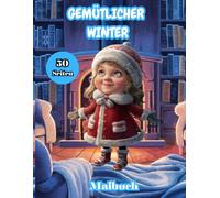 gemütlicher Winter-Malbuch: 50 Seiten für Farbe des gemütlichen Winters für Liebhaber der Kälte für alle Altersgruppen