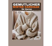 Gemütlicher Wintercardigan für Herren: Schritt-für-Schritt-Anleitungen zum Häkeln von handgefertigten Herren-Cardigans
