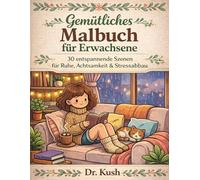 Gemütliches Malbuch für Erwachsene: 30 entspannende Szenen für Ruhe, Achtsamkeit & Stressabbau - Hygge, gemütliche Räume & ruhige Momente