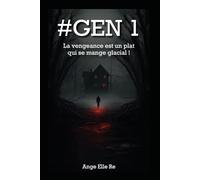 #GEN 1 - La vengeance est un plat qui se mange glacial ! (T.1): Thriller psychologique sombre - Vengeance froide - Secrets qui brûlent