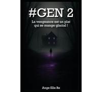 #GEN 2 - La vengeance est un plat qui se mange glacial ! (T.2): Tome 2 de la Saga #GEN - Thriller psychologique