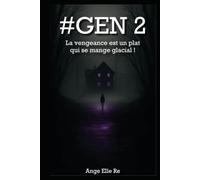 #GEN 2 - La vengeance est un plat qui se mange glacial ! (T.2): Tome 2 de la Saga #GEN - Thriller psychologique