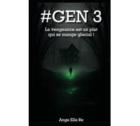 #GEN 3 - La vengeance est un plat qui se mange glacial ! (T.3): La conclusion épique de la saga #GEN - La vengeance est un plat qui se mange glacial ! ... a un prix et la vérité, un goût de sang !