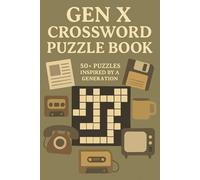 Gen X Crossword Puzzle Book 50+ Puzzles Inspired by a Generation: Classic Culture, Everyday Life & Shared Memories | Relax, Focus & Unplug | 6 x 9 ... (Creative Pages Crossword Collection)