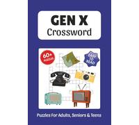 Gen X Crossword Puzzles: Crossword Puzzles about Gen X, Decades of the 60s, 70s, 80s and More, 6x9 ,120 pages, Easy to Read Print, Solutions Included, Gift for Vacations, Holidays, and Free Times
