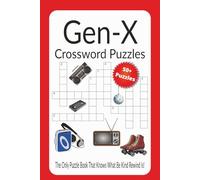 Gen-X Crossword Puzzles: Crossword Puzzles with easy to read print. Take a nostalgic trip through the unforgettable decades of the 60s, 70s and the ... inches, 120 pages. Great gift for everyone!