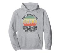 Gen X gracioso No vengas llorando o te daremos retro Sudadera con Capucha