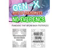 Gen - X Lots of Memories, No Evidence: Relive the Latchkey Life: A Mandalas & "Momisms" Coloring Book for Gen X