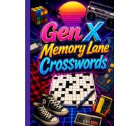 Gen X Memory Lane Crosswords: A Nostalgic Collection of Crossword Puzzles Celebrating the Music, Movies, TV, Trends, and Iconic Moments That Defined Generation X