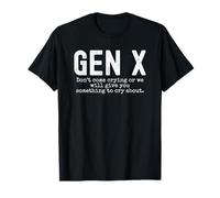Gen X No vengas llorando o te daremos algo gracioso Camiseta