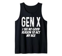 Gen X No Veo razón para Actuar a mi Edad Gracioso Diciendo Humor Camiseta sin Mangas