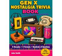 Gen X Nostalgia Trivia Book: 200+ Trivia Questions on the 70s, 80s, 90s & 2000s - The Ultimate 80s Trivia Game for Adults