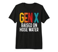 Gen X Raised On Hose Agua Divertido Humor Retro Generación X Camiseta Premium