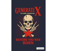 Gen X Rebel Skull - Born Before You, Raised Hell After Notebook: College Ruled Interior with Smooth Pages