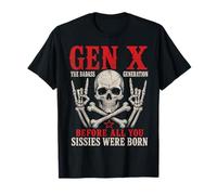 Gen X The Badass Generation Before Sissies were Born Skull Camiseta