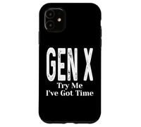 Gen X Try Me I've Got Time Funny Generation X Humor Dicho Carcasa para iPhone 11