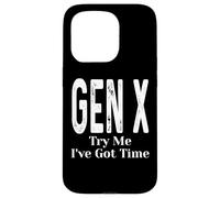 Gen X Try Me I've Got Time Funny Generation X Humor Dicho Carcasa para iPhone 15 Pro