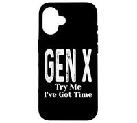 Gen X Try Me I've Got Time Funny Generation X Humor Dicho Carcasa para iPhone 16