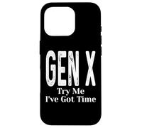 Gen X Try Me I've Got Time Funny Generation X Humor Dicho Carcasa para iPhone 16 Pro