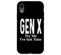 Gen X Try Me I've Got Time Funny Generation X Humor Dicho Carcasa para iPhone XR