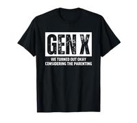 Gen X We Turned out Okay Considering The Parenting Camiseta