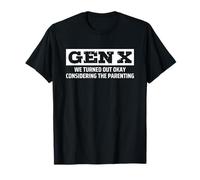 Gen X We Turned out Okay Considering The Parenting Camiseta