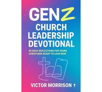 Gen Z Church Leadership Devotional: 40 Daily Reflections for Young Christians Ready to Lead Now - Next-Gen Discipleship & Ministry Training Guide: ... for Students, Young Adults & Youth Pastors