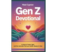 GEN Z DEVOTIONAL: 12 Days of Hope, Light, and the Reminder That You Matter Deeply to God