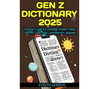 Gen Z Dictionary 2025: Essential Guide for Decoding Modern Slang, Internet Lingo, and Contemporary Language