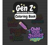 Gen Z motivational coloring book: Color, Chill & Stay Motivated Great for kids, teens, and adults who love uplifting energy.