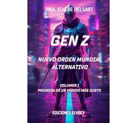 Gen Z - Nuevo Orden Mundial Alternativo - Volumen 1: Promesa de un mundo más justo
