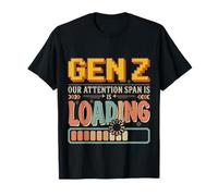 Gen Z Our Attention Span Is Loading Edad Juventud - Camiseta