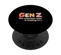 Gen Z Our Attention Span Is Loading Edad Juventud |- PopSockets PopGrip Adhesivo
