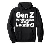 Gen Z Our Attention Span Is Loading Edad Juventud |- Sudadera con Capucha