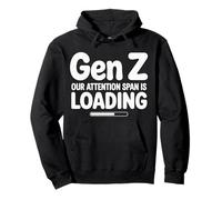Gen Z Our Attention Span Is Loading Edad Juventud ||- Sudadera con Capucha