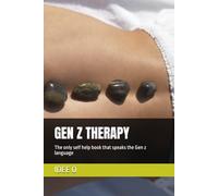 GEN Z THERAPY: The only self help book that speaks the Gen z language