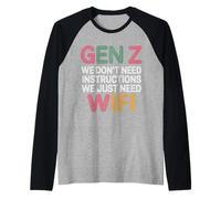 Gen Z We Don't Need Instructions We Just Need WiFi |- Camiseta Manga Raglan