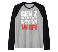 Gen Z We Don't Need Instructions We Just Need WiFi |- Camiseta Manga Raglan
