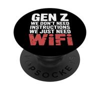 Gen Z We Don't Need Instructions We Just Need WiFi |- PopSockets PopGrip Adhesivo